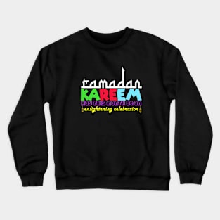 Ramadan Kareem: May this month be an enlightening celebration Crewneck Sweatshirt